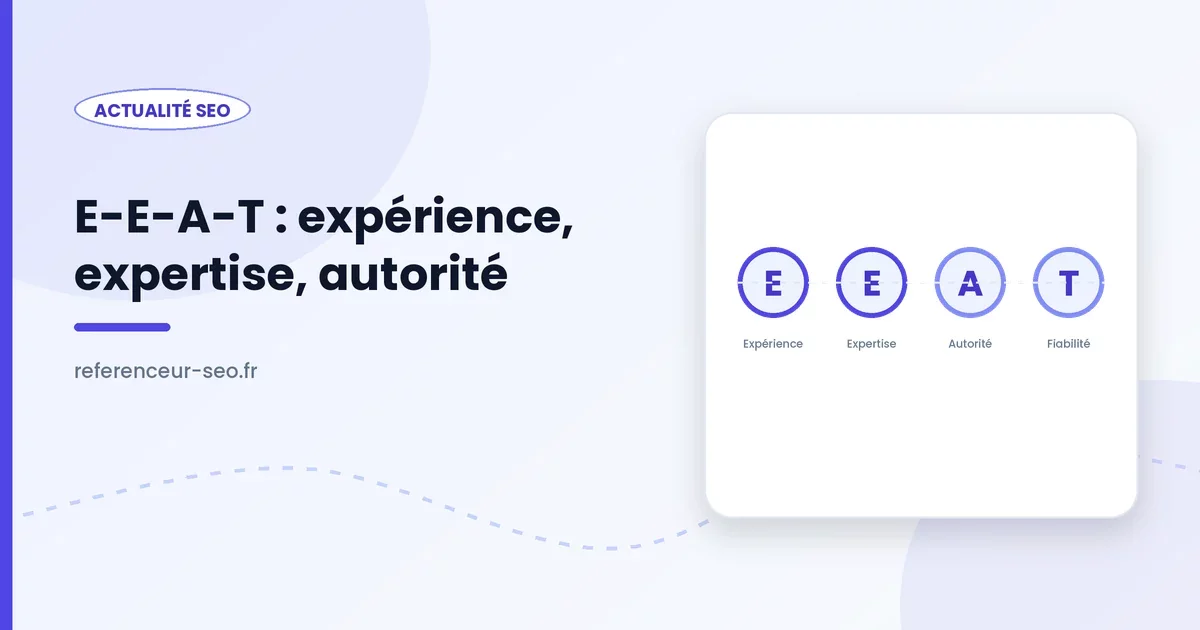 E-E-A-T, les quatre critères de qualité employés par Google