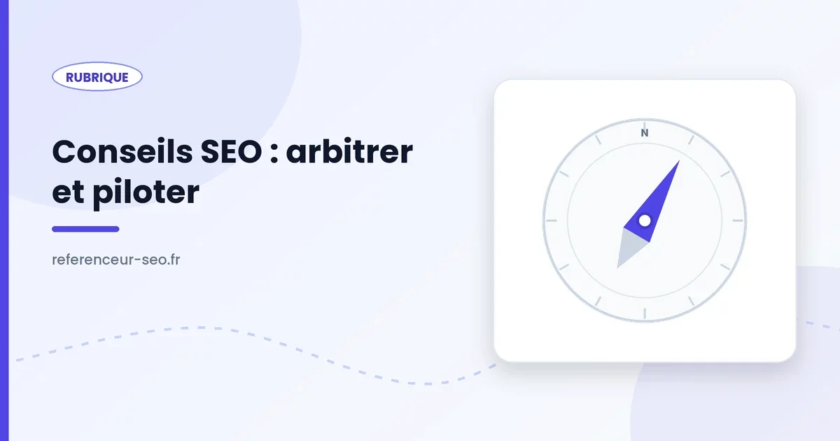 Conseils SEO, repères pour piloter une stratégie de référencement